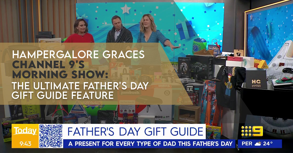 HampersGalore Father's Day Gift Hampers Featured On Channel 9