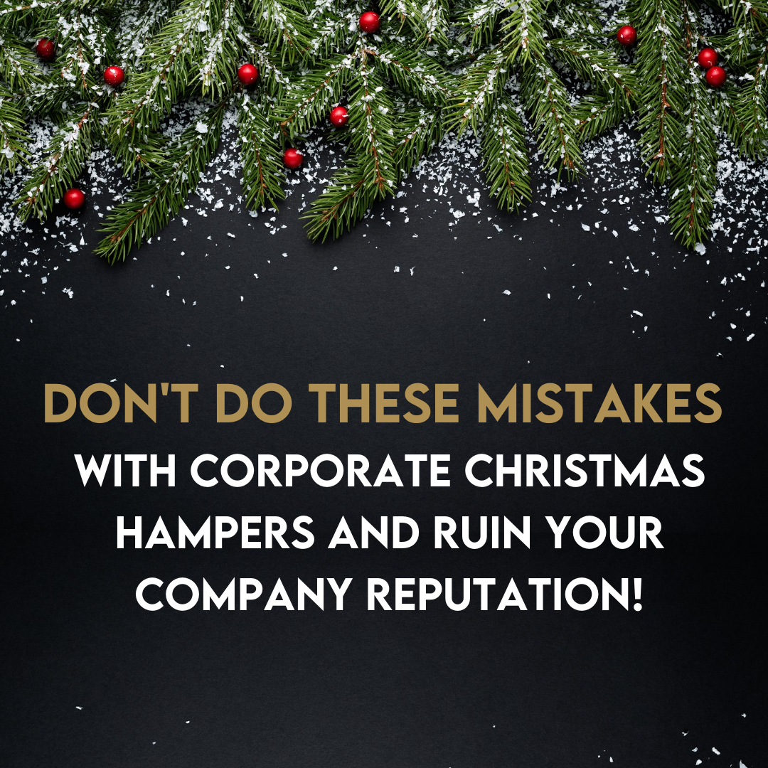 Don't do these mistakes with Corporate Christmas Hampers and ruin your Company Reputation!